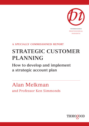 Strategic Customer Planning, 2006 Update (Thorogood Reports)
