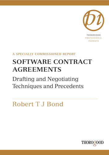 Software Contract Agreements: Negotiating and Drafting Tactics and Techniques (Thorogood Reports)