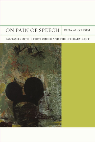 On Pain of Speech: Fantasies of the First Order and the Literary Rant (Flashpoints)