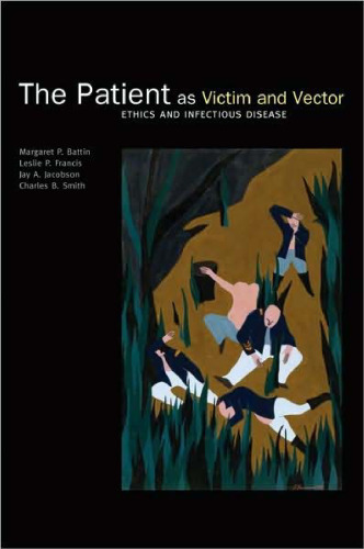 The Patient as Victim and Vector: Ethics and Infectious Disease