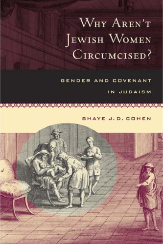 Why Aren't Jewish Women Circumcised?: Gender and Covenant in Judaism