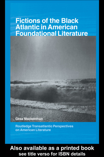 Fictions of the Black Atlantic in American Foundational Literature (Routledge Transatlantic Perspectives on American Literature)