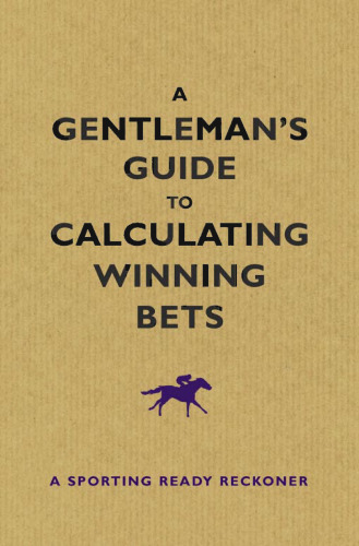 A Gentleman's Guide to Calculating Winning Bets: A Racing Ready Reckoner