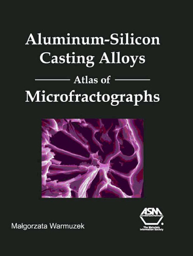Aluminum-Silicon Casting Alloys: Atlas of Microfractographs