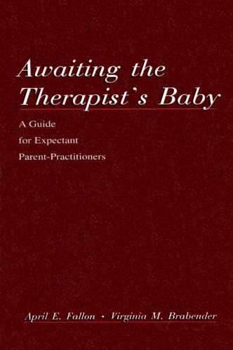 Awaiting the therapist's Baby: A Guide for Expectant Parent-practitioners (A Volume in the Personality and Clinical Psychology Series)