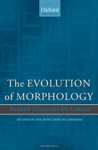 The Evolution of Morphology (Studies in the Evolution of Language)