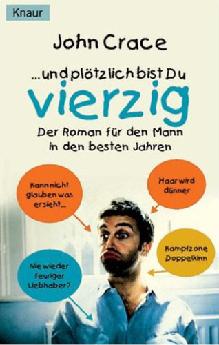 ... und plötzlich bist Du vierzig. Der Roman für den Mann in den besten Jahren