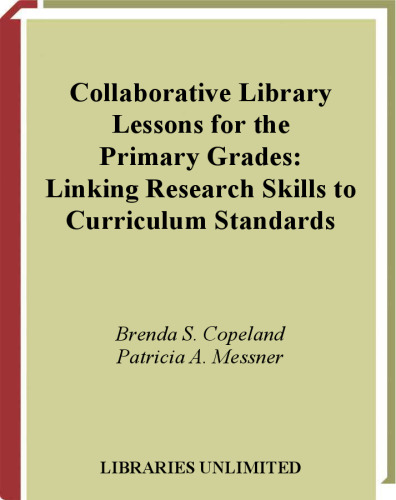 Collaborative Library Lessons for the Primary Grades: Linking Research Skills to Curriculum Standards