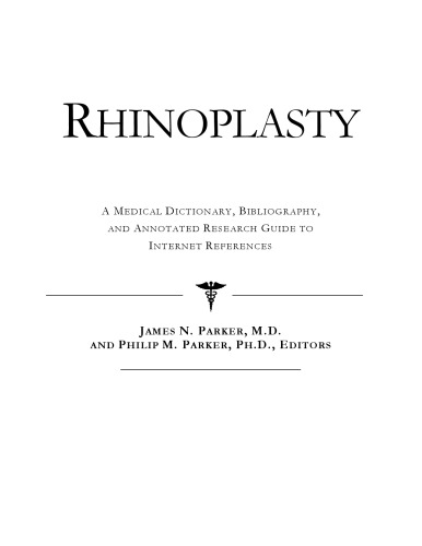 Rhinoplasty - A Medical Dictionary, Bibliography, and Annotated Research Guide to Internet References