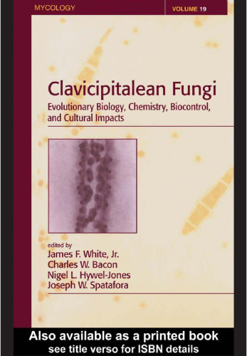 Clavicipitalean Fungi: Evolutionary Biology, Chemistry, Biocontrol And Cultural Impacts (Mycology)