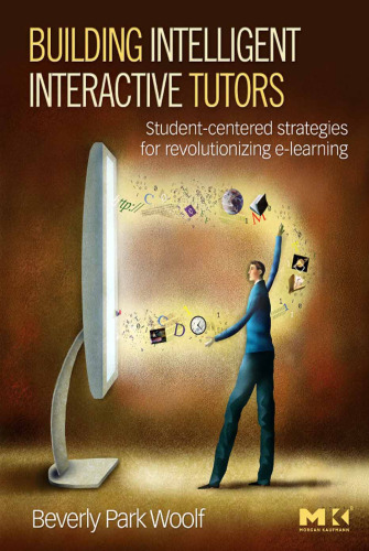 Building Intelligent Interactive Tutors: Student-centered strategies for revolutionizing e-learning
