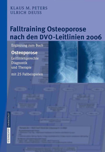 Falltraining Osteoporose nach den DVO-Leitlinien 2006: Ergänzung zum Buch - Osteoporose. Leitliniengerechte Diagnostik und Therapie mit 25 Fallbeispielen