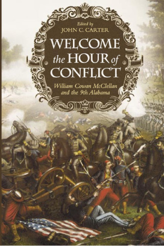Welcome the Hour of Conflict: William Cowan McClellan and the 9th Alabama