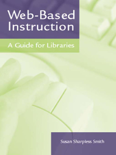 Web-Based Instruction: A Guide for Libraries