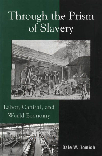 Through the Prism of Slavery: Labor, Capital, and World Economy (World Social Change)