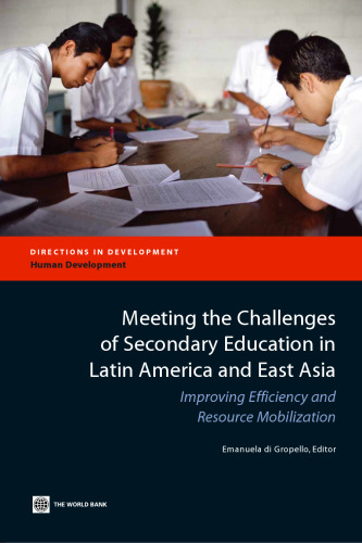 Meeting the Challenges of Secondary Education in Latin America And East Asia: Improving Efficiency And Resource Mobilization (Directions in Development)