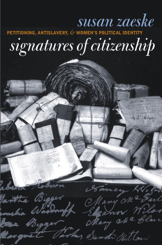 Signatures of Citizenship: Petitioning, Antislavery, and Women's Political Identity