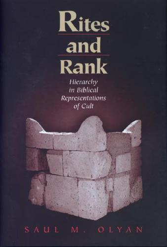 Rites and Rank. Hierarchy in Biblical Representations of Cult