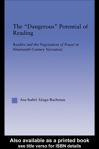 The Dangerous Potential of Reading: Readers & the Negotiation of Power in Selected Nineteenth-Century Narratives (Literary Criticism and Cultural Theory)