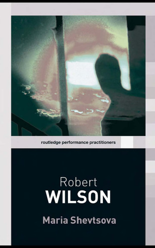 Robert Wilson (Routledge Performance Practitioners)