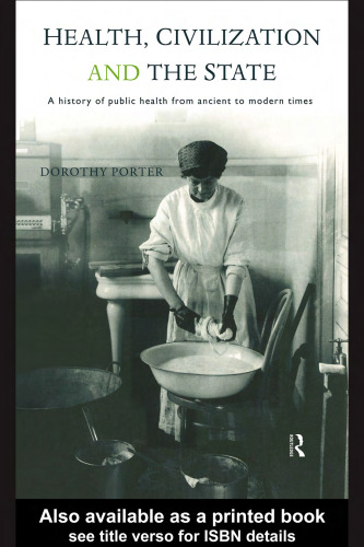 Health, Civilization and the State: A History of Public Health from Ancient to Modern Times