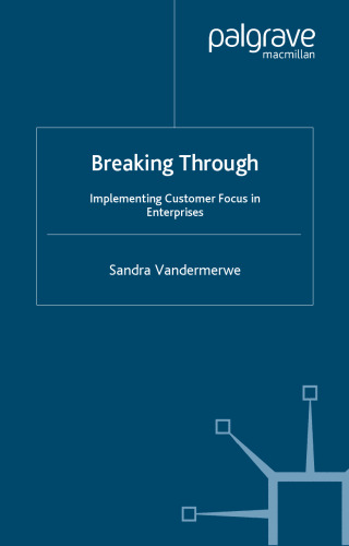 Breaking Through: Implementing Customer Focus in Enterprises (Bloomberg Professional Library)