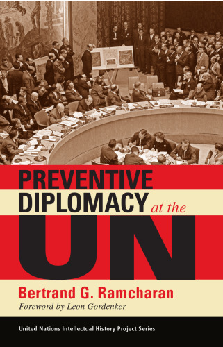 Preventive Diplomacy at the UN (United Nations Intellectual History Project Series)