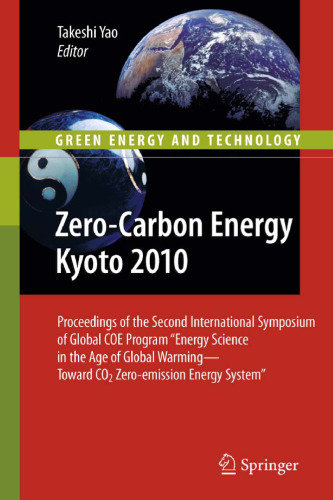 Zero-Carbon Energy Kyoto 2010: Proceedings of the Second International Symposium of Global COE Program “Energy Science in the Age of Global Warming—Toward CO2 Zero-emission Energy System”