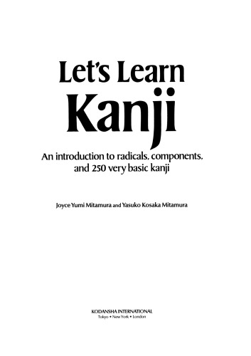 Let's Learn Kanji: An Introduction to Radicals, Components and 250 Very Basic Kanji (Kodansha's Children's Classics)