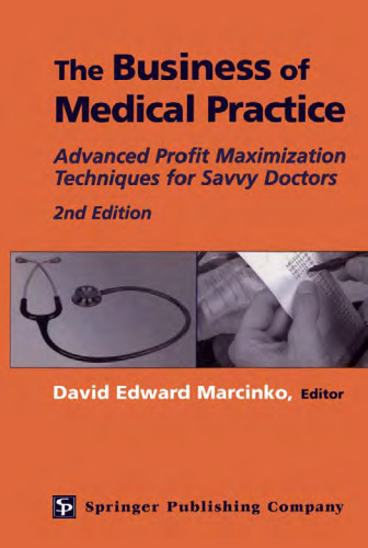 The Business of Medical Practice: Advanced Profit Maximization Techniques for Savvy Doctors, 2nd Edition