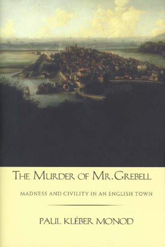 The Murder of Mr. Grebell: Madness and Civility in an English Town