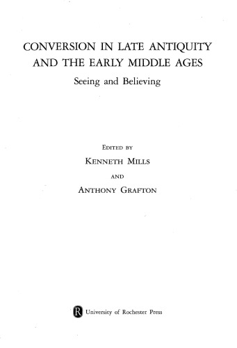 Conversion in Late Antiquity and the Early Middle Ages: Seeing and Believing (Studies in Comparative History)