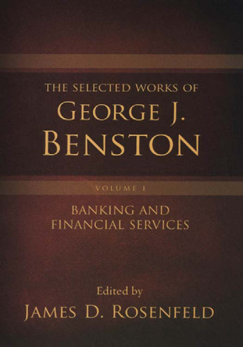 The Selected Works of George J. Benston, Volume 1: Banking and Financial Services