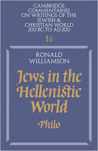 Jews in the Hellenistic World: Volume 1, Part 2: Philo (Cambridge Commentaries on Writings of the Jewish and Christian World) (Pt. 2)