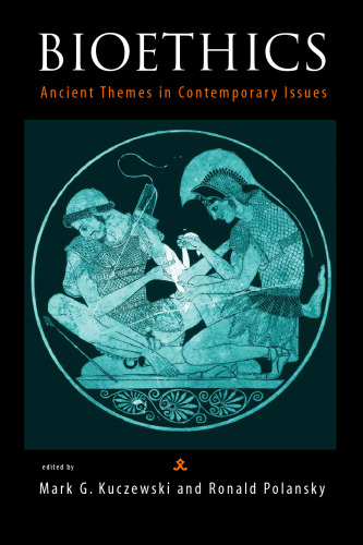 Bioethics: Ancient Themes in Contemporary Issues (Basic Bioethics)