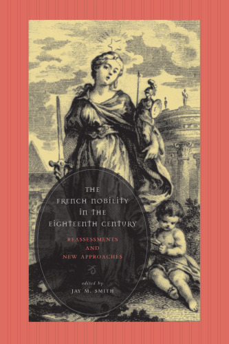 The French Nobility in the Eighteenth Century: Reassessments And New Approaches