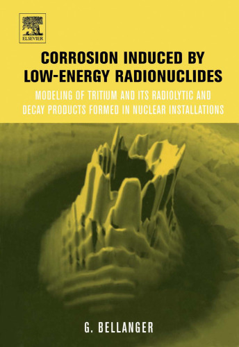 Corrosion induced by low-energy radionuclides: Modeling of Tritium and Its Radiolytic and Decay Products Formed in Nuclear Installations