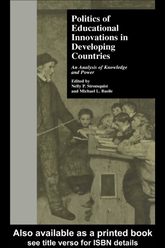 Politics of Educational Innovations in Developing Countries: An Analysis of Knowledge and Power (Garland Reference Library of Social Science)