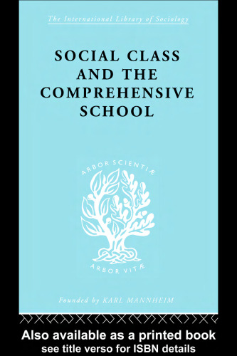 Social Class and the Comprehensive School: International Library of Sociology