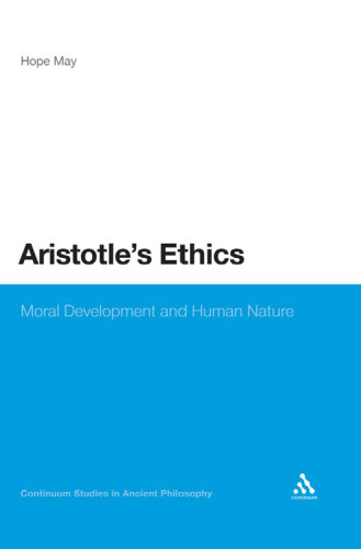 Aristotle's Ethics: Moral Development and Human Nature (Continuum Studies in Ancient Philosophy)