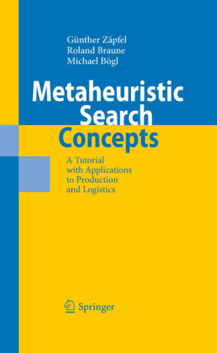 Metaheuristic Search Concepts: A Tutorial with Applications to Production and Logistics