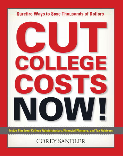 Cut College Costs Now!: Surefire Ways to Save Thousands of Dollars