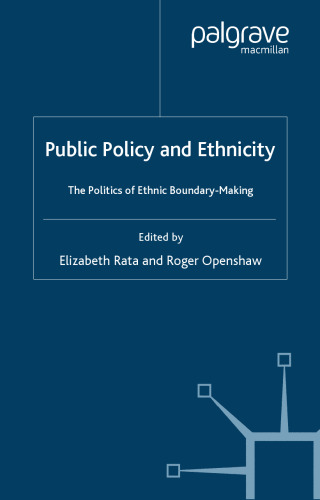 Public Policy and Ethnicity: The Politics of Ethnic Boundary Making