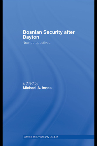Bosnian Security after Dayton: New Perspectives (Contemporary Security Studies)