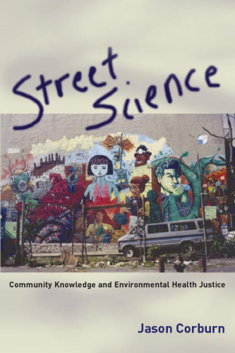 Street Science: Community Knowledge and Environmental Health Justice (Urban and Industrial Environments)