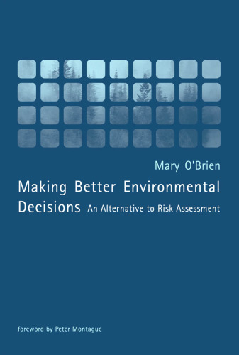 Making Better Environmental Decisions: An Alternative to Risk Assessment