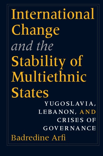 International Change And The Stability Of Multiethnic States: Yugoslavia, Lebanon, And Crises Of Governance