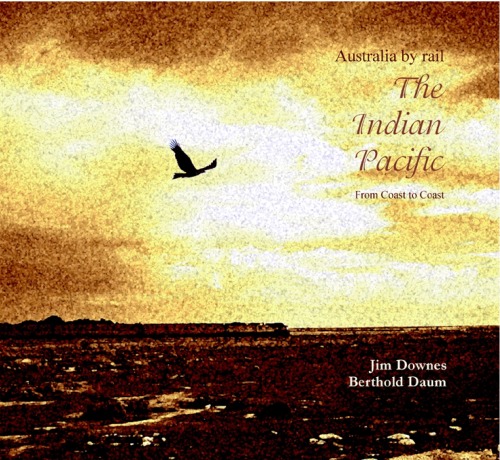 The Indian Pacific: Australia By Rail From Coast to Coast