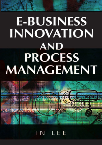 E-Business Innovation and Process Management (Advances in E-Business Research)