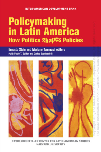 Policymaking in Latin America: How Politics Shapes Policies (David Rockefeller Center for Latin American Studies Harvard University)